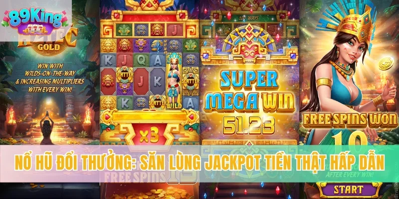 Nổ Hũ Đổi Thưởng - Săn Lùng Jackpot Tiền Thật Hấp Dẫn